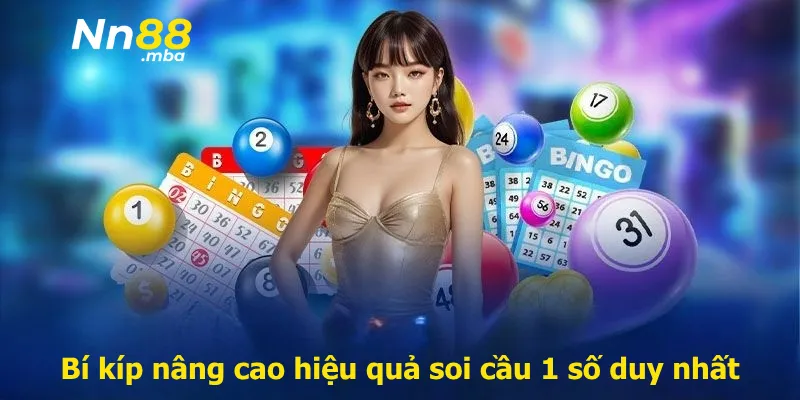 Bí kíp nâng cao hiệu quả soi cầu 1 số duy nhất