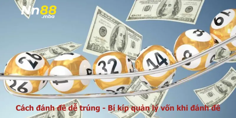 Cách đánh đề dễ trúng - Bí kíp quản lý vốn khi đánh đề