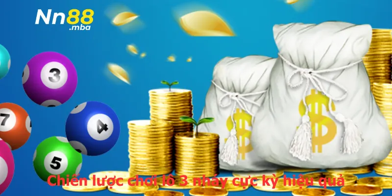 Chiến lược chơi lô 3 nháy cực kỳ hiệu quả