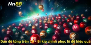 Dàn đề tổng trên 10 – Bí kíp chinh phục lô đề hiệu quả