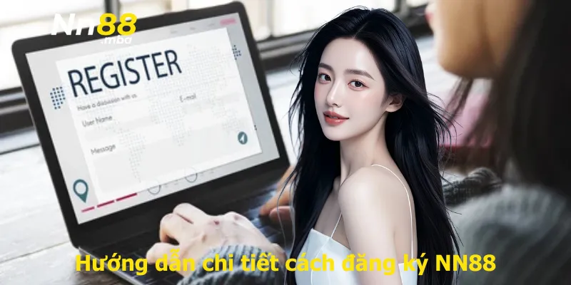 Hướng dẫn chi tiết cách đăng ký NN88