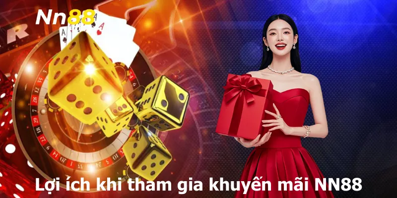 Lợi ích khi tham gia khuyến mãi NN88