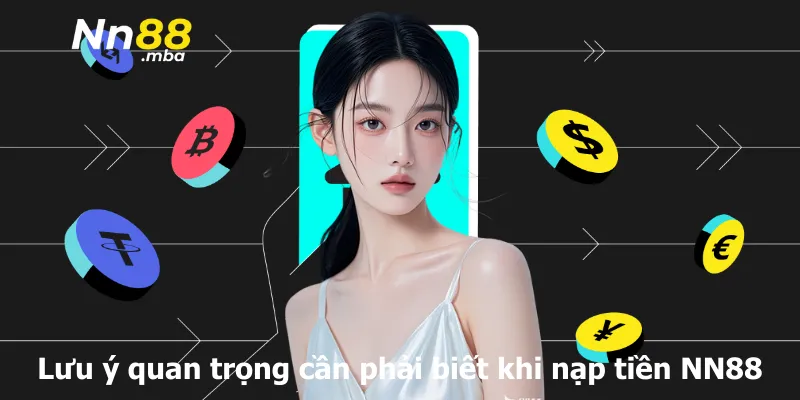 Lưu ý quan trọng cần phải biết khi nạp tiền NN88