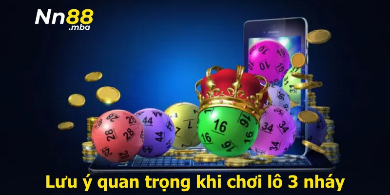 Lưu ý quan trọng khi chơi lô 3 nháy