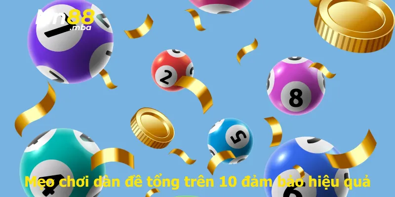 Mẹo chơi dàn đề tổng trên 10 đảm bảo hiệu quả