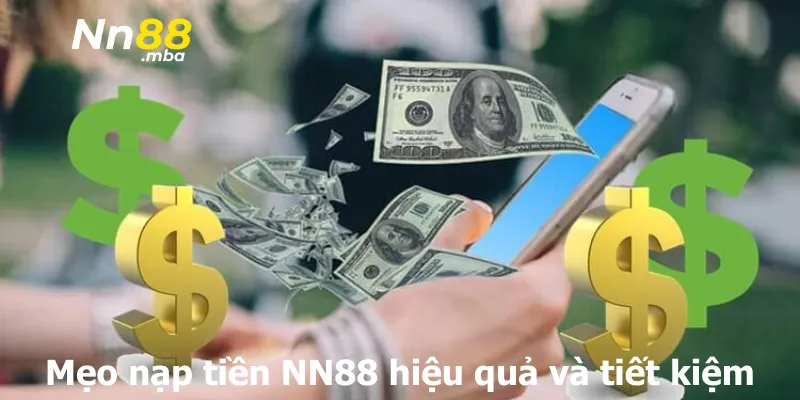 Mẹo nạp tiền NN88 hiệu quả và tiết kiệm