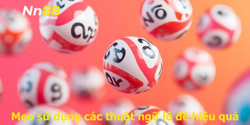 Mẹo sử dụng các thuật ngữ lô đề hiệu quả