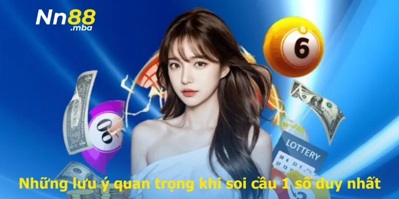 Những lưu ý quan trọng khi soi cầu 1 số duy nhất