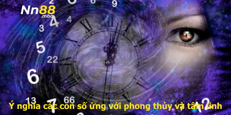 Ý nghĩa các con số ứng với phong thủy và tâm linh